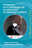 Instagram en la estrategia de construcción de liderazgo político - Carles Pont Sorribes & Antoni Gutiérrez-Rubí