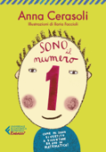 Sono il numero 1. Come mi sono divertito a diventare bravo in matematica - Anna Cerasoli