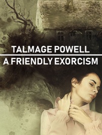 A Friendly Exorcism - Talmage Powell