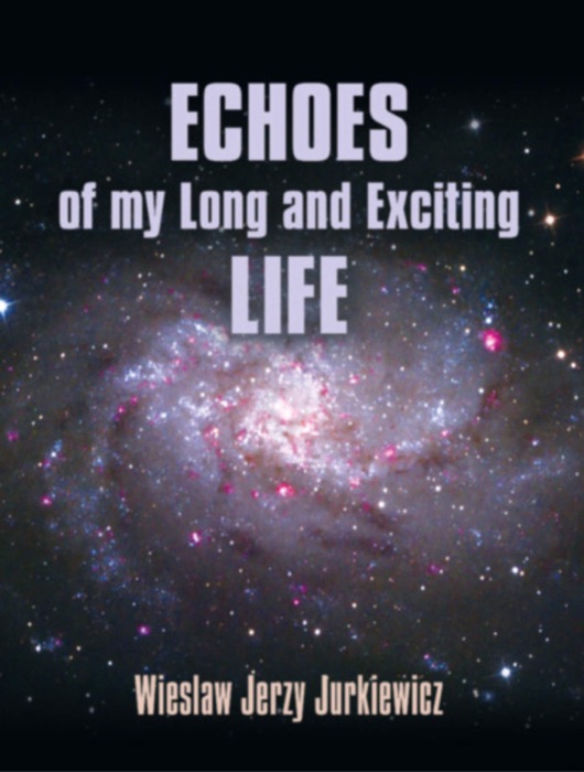 Echoes of my Long and Exciting Life