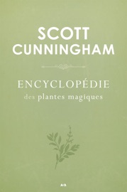 Encyclopédie des plantes magiques - Scott Cunningham