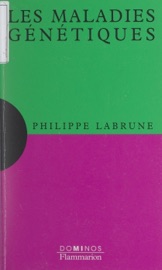 Les maladies génétiques - Philippe Labrune