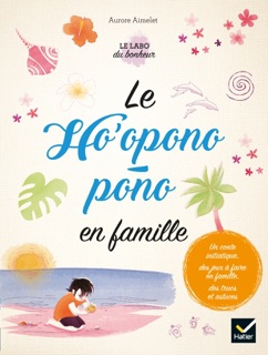 Le Ho'oponopono en famille by Aurore Aimelet