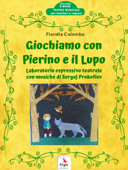 Giochiamo con Pierino e il Lupo - Fiorella Colombo