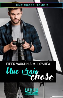 Une vraie chose by Piper Vaughn & M.J. O'Shea