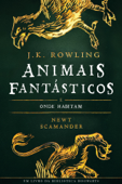 ANIMAIS FANTÁSTICOS E ONDE HABITAM - J.K. Rowling, Newt Scamander & Lia Wyler
