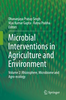 Microbial Interventions in Agriculture and Environment by Dhananjaya Pratap Singh, Vijai Kumar Gupta & Ratna Prabha