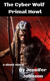 The Cyber Wolf, Primal Howl - Jennifer Johnson