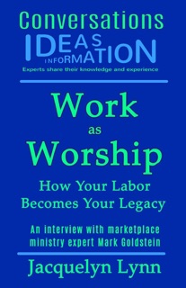 Work as Worship: How Your Labor Becomes Your Legacy by Jacquelyn Lynn