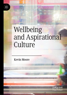 Wellbeing and Aspirational Culture by Kevin Moore