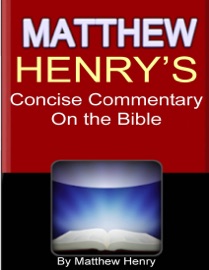 Matthew Henry's Concise Commentary On the Bible - Matthew Henry