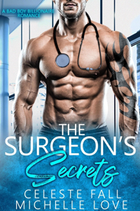 The Surgeon’s Secrets: A Bad Boy Billionaire Romance - Michelle Love Cover Art