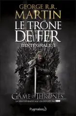 Le Trône de fer - L'Intégrale 1 (Tomes 1 et 2)