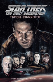 Star Trek: The Next Generation: Terra Incognita - Scott Tipton, David Tipton, Tony Shasteen, Angel Hernandez & Carlos Nieto
