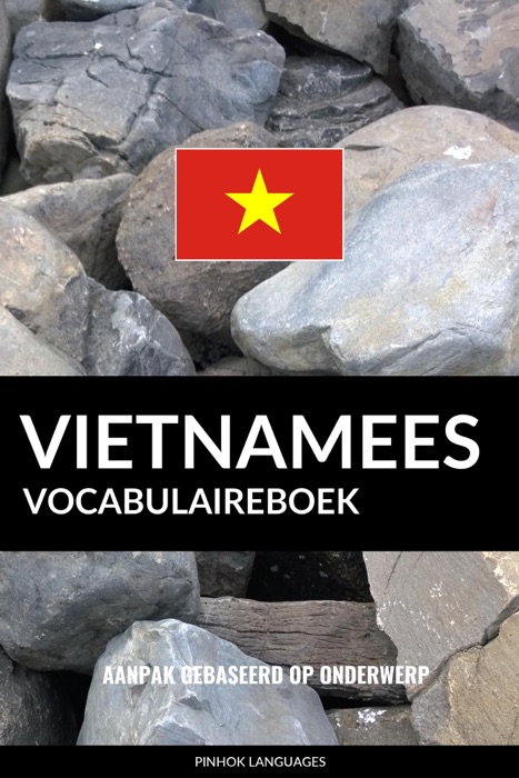 Vietnamees vocabulaireboek: Aanpak Gebaseerd Op Onderwerp