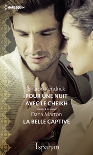 Pour une nuit avec le cheikh - La belle captive by Sharon Kendrick & Dana Marton
