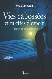 Vies cabossées et miettes d'espoir - Stéphane Hessel & Yves Bodard