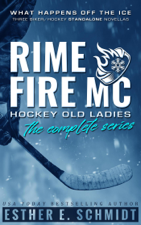 Rime Fire MC: Hockey Old Ladies (The Complete Series) - Esther E. Schmidt Cover Art