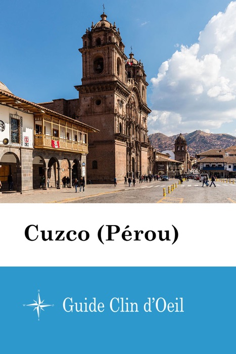 Cuzco (Pérou) - Guide Clin d'Oeil