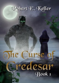 The Curse of Credesar, Book 1 - Robert E. Keller