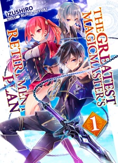 The Greatest Magicmaster’s Retirement Plan: Volume 1 Part 1 by Izushiro