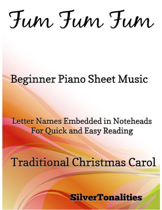 Fum Fum Fum Beginner Piano Sheet Music – Letter Names Embedded In Noteheads for Quick and Easy Reading Traditional Christmas Carol