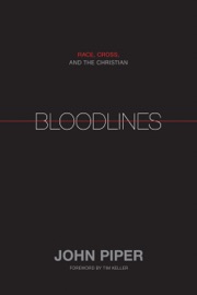 Bloodlines (Foreword by Tim Keller) - John Piper