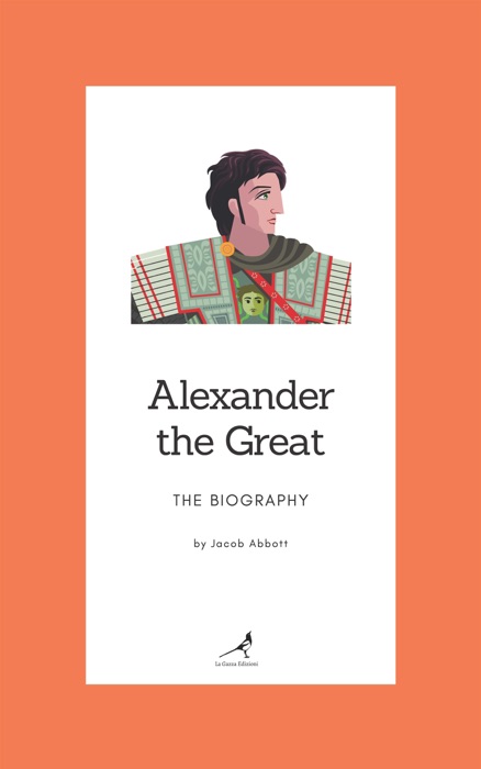 Alexander the Great – The Biography