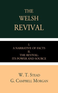The Welsh Revival by G. Campbell Morgan