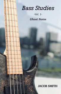 Bass Studies - Ghost Notes by Jacob Smith