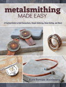 Metalsmithing Made Easy - Kate Richbourg