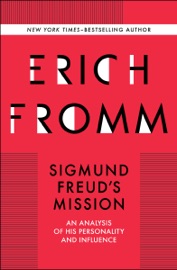 Sigmund Freud's Mission - Erich Fromm