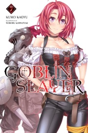 Goblin Slayer, Vol. 7 (light novel) - Kumo Kagyu, Noboru Kannatuki & Kevin Steinbach