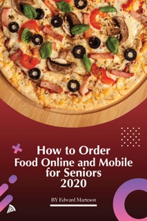 How to order food online and mobile for seniors by Edward Marteson