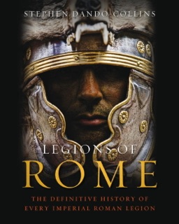 Legions of Rome by Stephen Dando-Collins