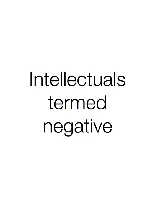 Intellectuals termed negative