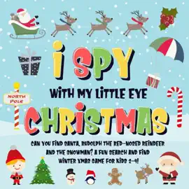 I Spy With My Little Eye - Christmas  Can You Find Santa, Rudolph the Red-Nosed Reindeer and the Snowman?  A Fun Search and Find Winter Xmas Game for Kids 2-4!