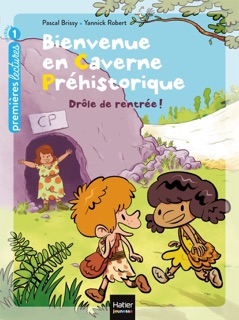 Bienvenue en caverne préhistorique - Drôle de rentrée ! GS/CP 5/6 ans by Pascal Brissy & Yannick Robert