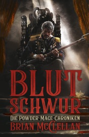 Die Powder-Mage-Chroniken 1: Blutschwur - Brian McClellan