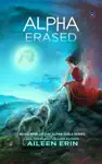 Alpha Erased by Aileen Erin Book Summary, Reviews and Downlod