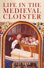 Life in the Medieval Cloister - Julie Kerr Cover Art