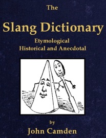 The Slang Dictionary - John Camden Hotten