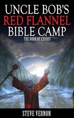 Uncle Bob's Red Flannel Bible Camp - The Book of Exodus