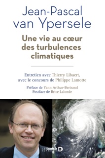 Une vie au c ur des turbulences climatiques by Yann Arthus-Bertrand, Brice Lalonde, Philippe Lamotte, Thierry Libaert & Jean-Pascal van Ypersele
