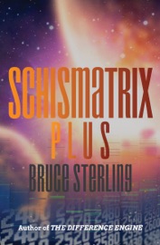 Schismatrix Plus - Bruce Sterling