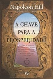 A chave para a prosperidade - Napoleon Hill