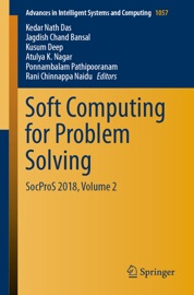 Soft Computing for Problem Solving - Kedar Nath Das, Jagdish Chand Bansal, Kusum Deep, Atulya K. Nagar, Ponnambalam Pathipooranam & Rani Chinnappa Naidu