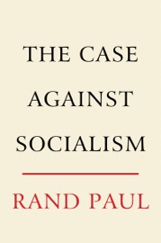The Case Against Socialism - Rand Paul
