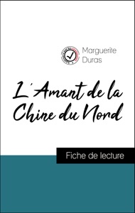 Analyse de l'œuvre : L'Amant de la Chine du Nord (résumé et fiche de lecture plébiscités par les enseignants sur fichedelecture.fr)