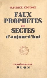 Faux prophètes et sectes d'aujourd'hui - Maurice Colinon